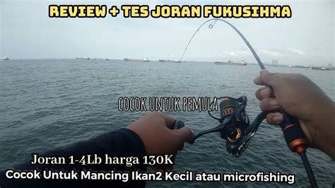 Joran Fukusihma Lb Tes Mancing Mancing Di Muara Baru Mancing Muara