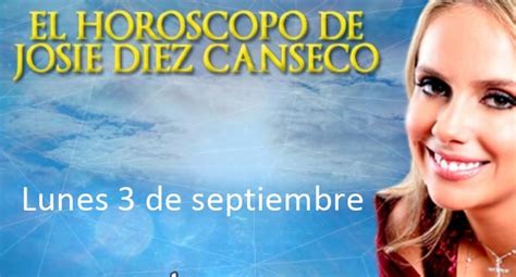 Conoce el horóscopo de Josie Diez Canseco del día lunes 3 de septiembre