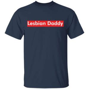 Lesbian Daddy Shirt Bucktee
