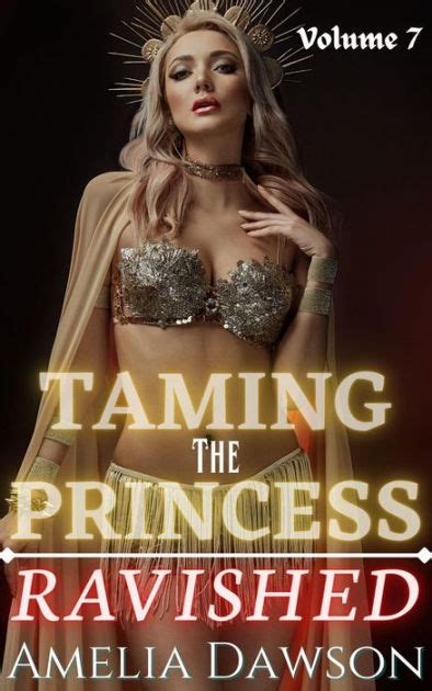 Taming The Princess Ravished Volume 7 By Amelia Dawson Ebook Barnes And Noble®