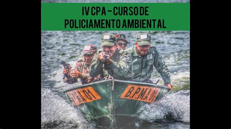 Iv Cpa Curso De Policiamento Ambiental Youtube