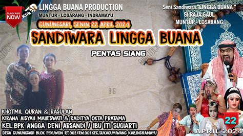 LIVE SANDIWARA LINGGA BUANA Gunungsari Senin 22 April 2024 Pentas