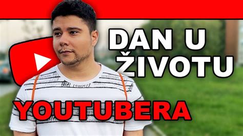 Kako Izgleda Jedan Dan Youtubera Youtube