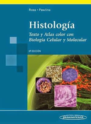 HISTOLOGIA TEXTO ATLAS COLOR CON BIOLOGIA CELULAR Y MOLECULAR ROSS