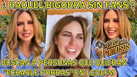 La Casa De Los Famosos Mexico Raquel Bigorra Buscan Que Le Echen Porras