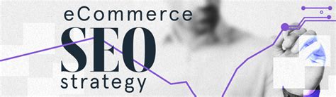 Developing An Effective Ecommerce Seo Strategy Gomage