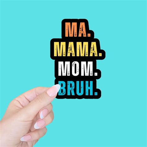 Ma Mama Mom Bruh Sticker Sarcasm Sticker Funny Stickers Laptop Sticker