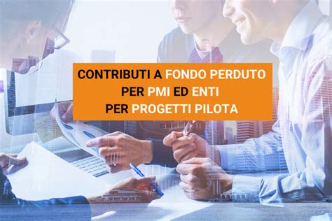 Mise Contributi A Fondo Perduto Per La Realizzazione Di Progetti Pilota