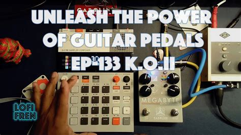 EP 133 KO II Unleash The Power Of Guitar Pedals YouTube