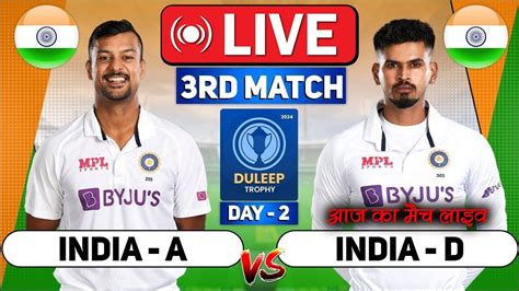 🔴 Duleep Trophy Live India A Vs India D Live Ind A Vs Ind D Live