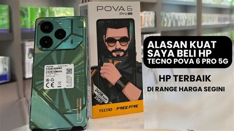 Super Worth It Alasan Saya Beli Hp Tecno Pova Pro G Versi Resmi