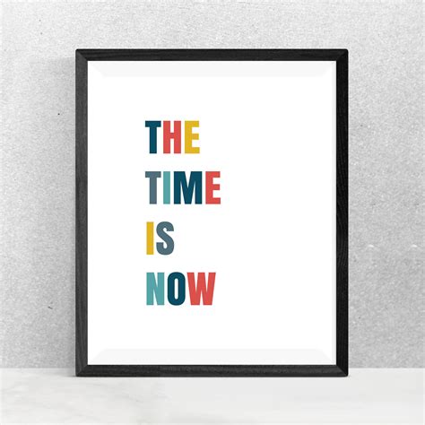 The Time is Now Wall Art Digital Download Motivational Prints | Etsy