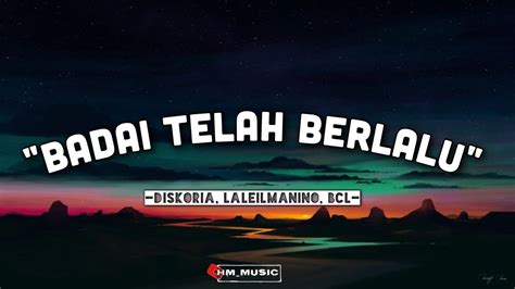 Diskoria Laleilmanino Bcl Badai Telah Berlalu Lirik Lagu Youtube