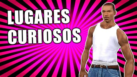 Los 6 LUGARES mas EXTRAÑOS de GTA SAN ANDREAS YouTube