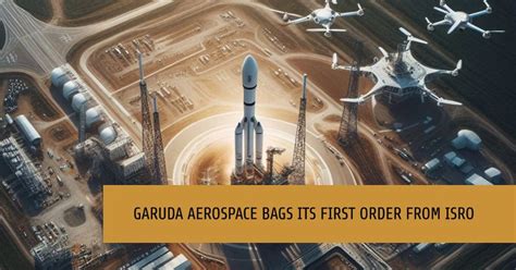 Garuda Aerospace Bags Its First Isro Order For Quadcopter Drones