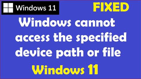 How To Fix Windows Cannot Access The Specified Device Path Or File Windows 11 Youtube