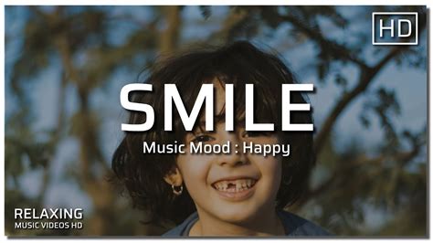 Smile Happy Mood Music Peaceful Soothing Music Themed With Hd