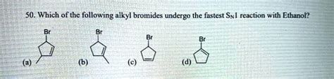 Solved Which Of The Following Alkyl Bromides Undergoes The Fastest