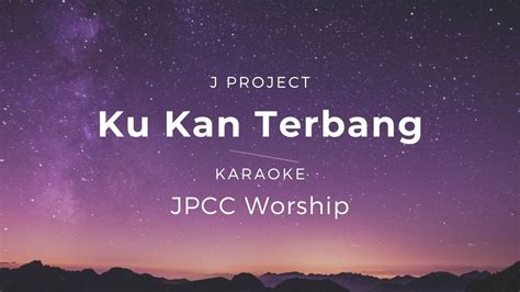 Ku Kan Terbang Jpcc Worship Karaoke Minus One Backingtrack Hq