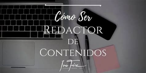 C Mo Ser Redactor Digital De Contenidos En Ivo Fiz