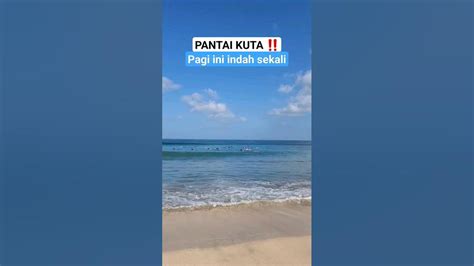 Pantai Kuta Bali‼️suasana Pagi Di Pantai Kuta Beach Bali Indonesia