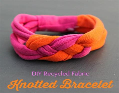 Diy Recycled Fabrics Bracelet Ideas Recycled Crafts