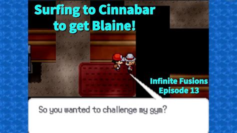 Surfing To Cinnabar To Get Blaine Infinite Fusions Episode 13 YouTube