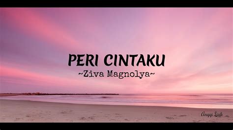 Peri Cintaku Ziva Magnolya Lirik Youtube