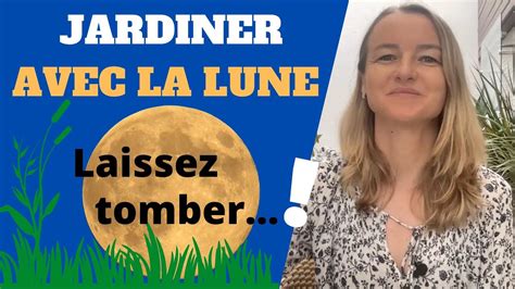 JARDINER Avec La LUNE 4 Raisons De LAISSER TOMBER YouTube