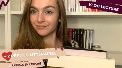 Vlog Lecture Des P Pites Litt Raires Un Passage En Librairie