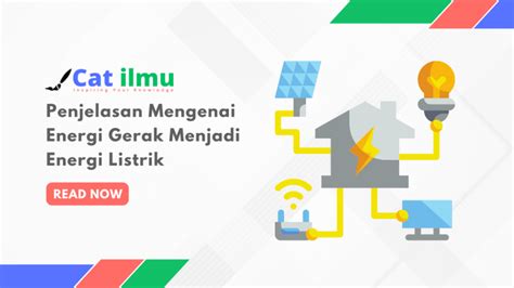 Penjelasan Mengenai Energi Gerak Menjadi Energi Listrik Cat Ilmu