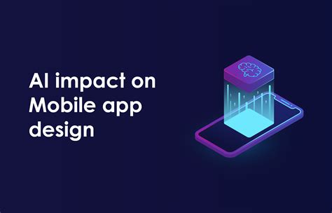 How AI Will Impact Mobile App Design And Development