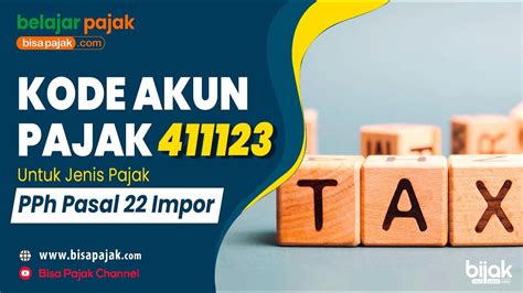 Kode Akun Pajak 411123 Untuk Jenis Pajak Pph Pasal 22 Impor Belajar