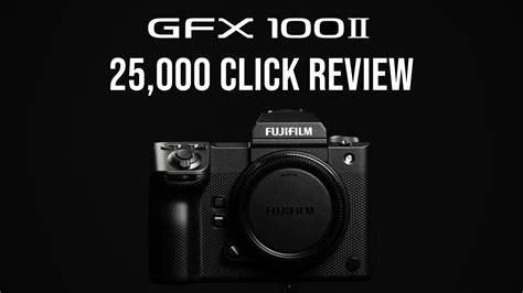 Gfx 100 Ii 25000 Click Review