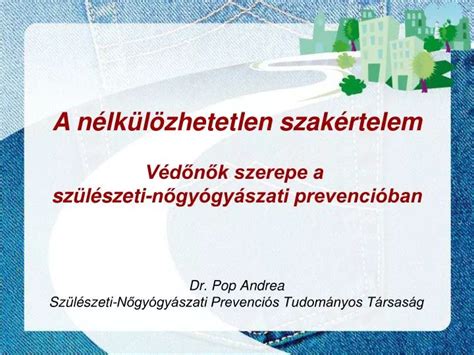 Ppt Dr Pop Andrea Sz L Szeti N Gy Gy Szati Prevenci S Tudom Nyos