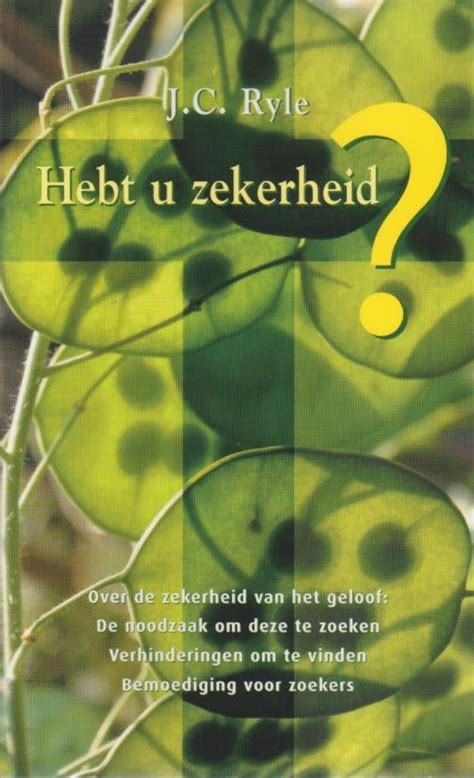 Ryle J C Hebt U Zekerheid Over De Zekerheid Van Het Geloof Van