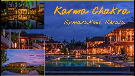 A Slice Of Paradise Our Stay At Karma Chakra Resort In Kumarakom