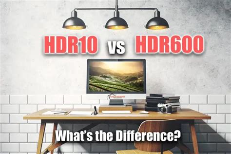 HDR10 Vs HDR600 What S The Difference