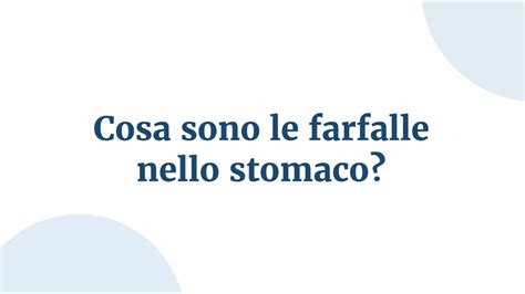 Cosa Sono Le Farfalle Nello Stomaco Youtube