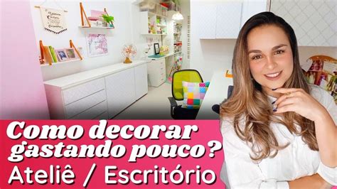 Como Decorar Ateli Escrit Rio Home Office Gastando Pouco Diy