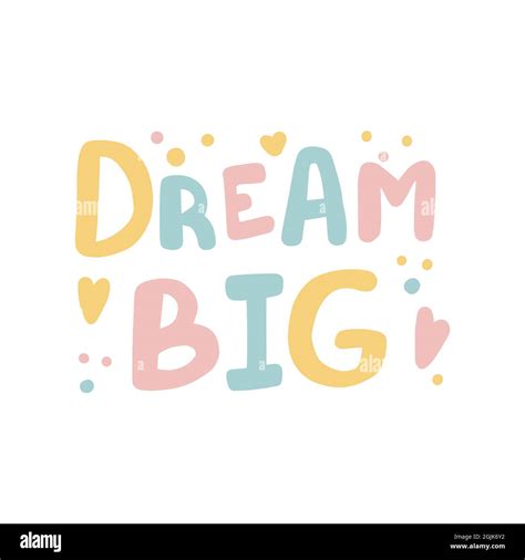 Dream Big Hand Drawn Lettering Quote In Cute Calligraphy Style Slogan