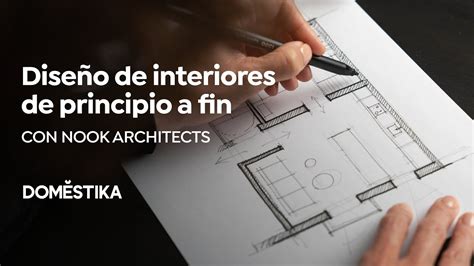 Diseño de interiores de principio a fin Un curso de Nook Architects