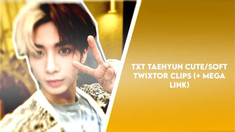 Txt Taehyun Cute Soft Twixtor Clips Hd Mega Link Youtube