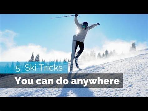 5 Easy Ski Tricks | You Can Do Anywhere | Skiing, You can do, Trick