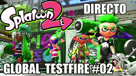 Directo Splatoon Global Testfire Nintendo Switch Youtube