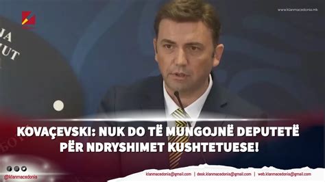 Kovaçevski Nuk do të mungojnë deputetë për ndryshimet Kushtetuese