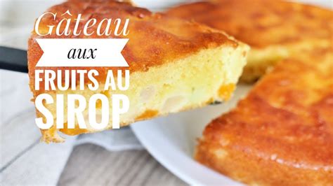 GÂteau Au Yaourt Moelleux Aux Fruits Au Sirop Youtube