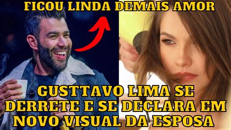 Gusttavo Lima Se Derrete E Faz Declara O Em Novo Visual Da Esposa