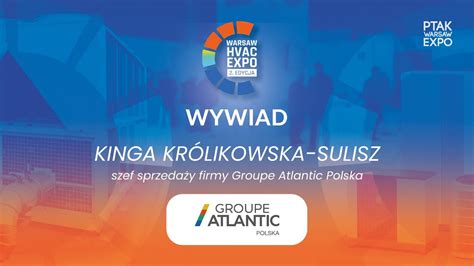 Wywiad Kinga Kr Likowska Sulisz Groupe Atlantic Targi Warsaw Hvac Expo