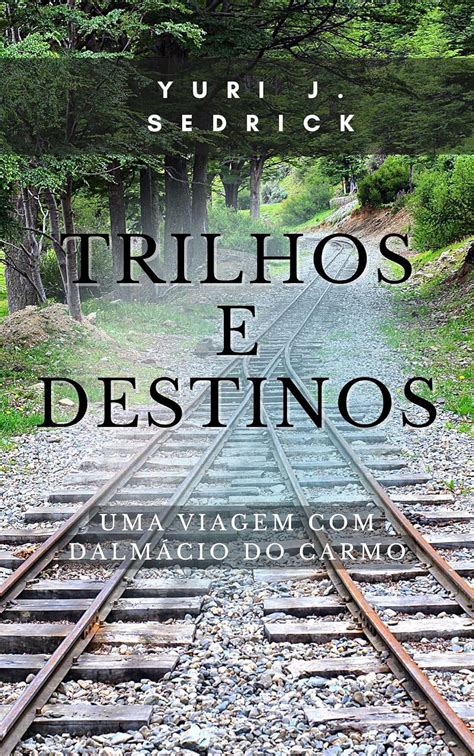 Amazon Br Ebooks Kindle Trilhos E Destinos Uma Viagem